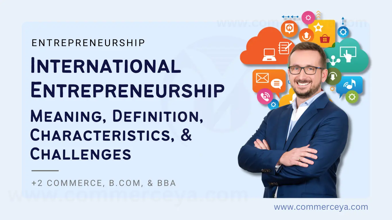 International Entrepreneurship - Meaning, Definitions, Characteristics, and Challenges