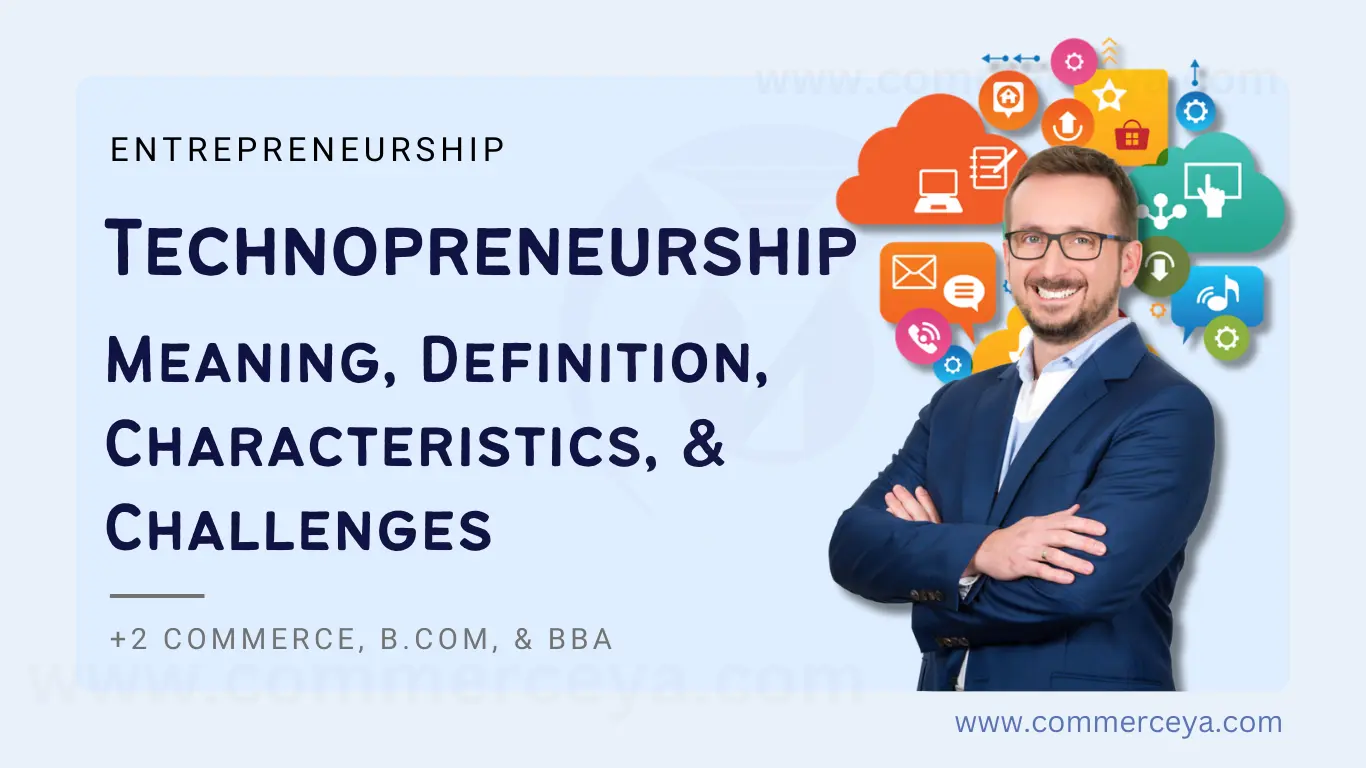 Technopreneurship - Meaning, Definitions, Characteristics, and Challenges